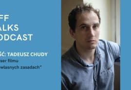 KFF TALKS PODCAST: ROZMOWA Z TADEUSZEM CHUDYM